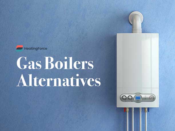 Alternatives to Gas Boilers: What Are Your Best Options?